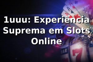 1uuu: Experiência Suprema em Slots Online